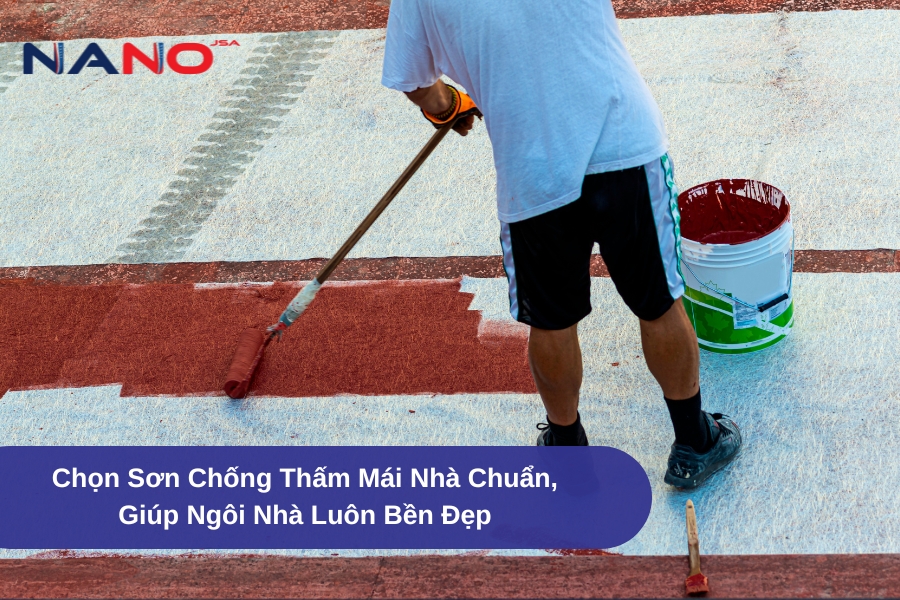 Chọn Sơn Chống Thấm Mái Nhà Chuẩn, Giúp Ngôi Nhà Luôn Bền Đẹp
