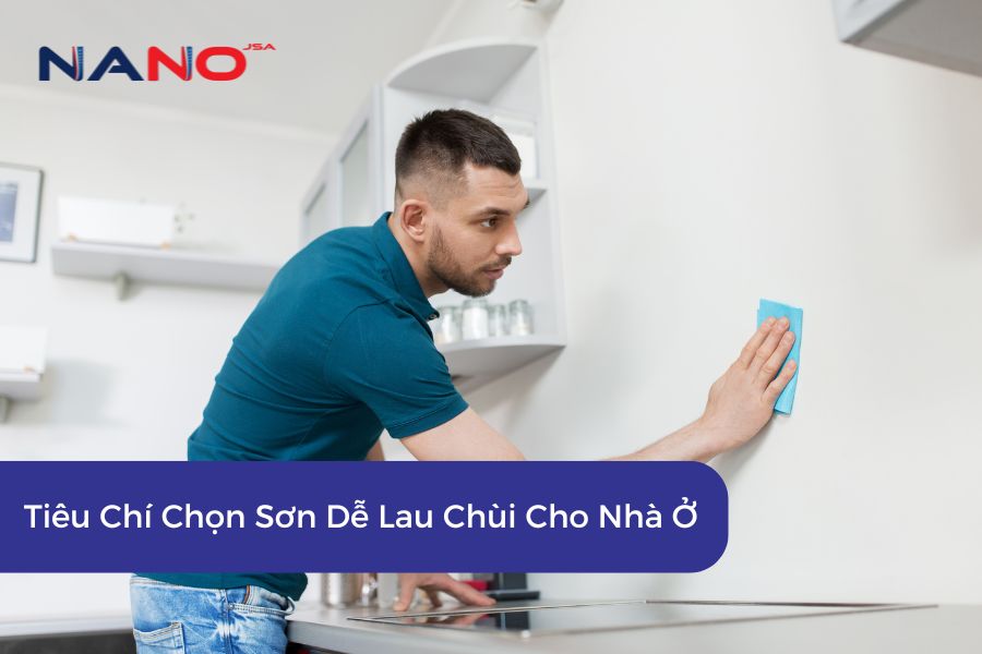 Tiêu Chí Chọn Sơn Dễ Lau Chùi Cho Nhà Ở