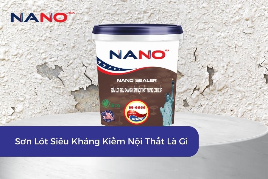 Sơn Lót Siêu Kháng Kiềm Nội Thất Là Gì