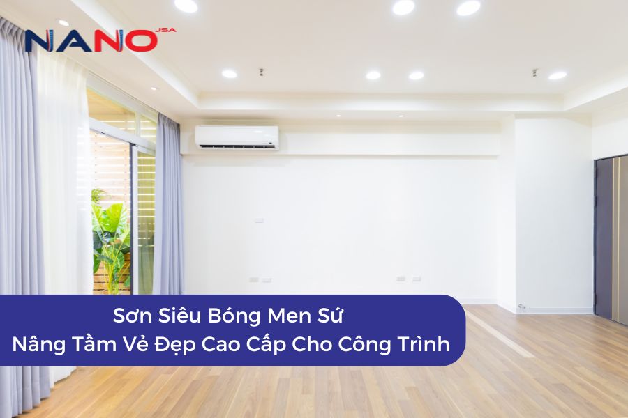 Sơn Siêu Bóng Men Sứ - Nâng Tầm Vẻ Đẹp Cao Cấp Cho Công Trình