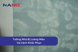 Tường Nhà Bị Loang Màu Và Cách Khắc Phục